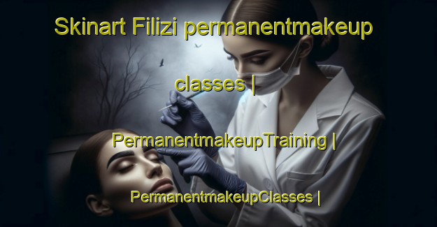 Skinart Filizi permanentmakeup classes | PermanentmakeupTraining | PermanentmakeupClasses | SkinartTraining-Russian Federation